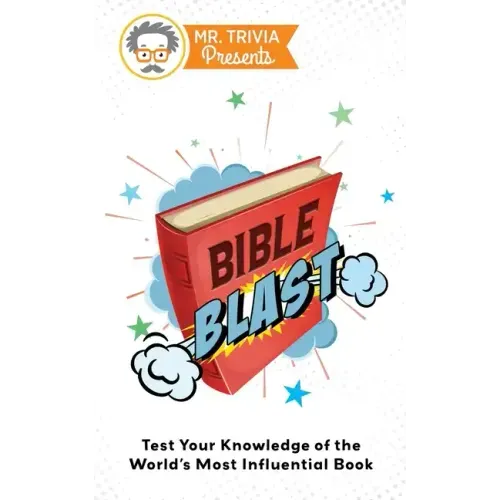 Mr. Trivia Presents: Bible Blast: Test Your Knowledge of the World's Most Influential Book