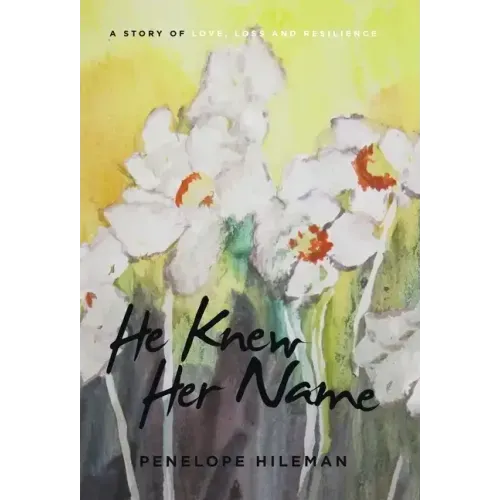 He Knew Her Name: A Story of Love, Loss and Resilience