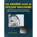 The Adamski Book of UFO/UAP Disclosure: Early evidence and answers now confirmed by science, philosophers, activists, and the military