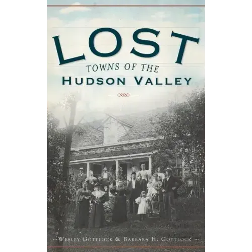 Lost Towns of the Hudson Valley