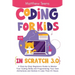 Coding for Kids in Scratch 3.0: A Step-by-Step Beginners Guide to Master Your Coding Skills and Programming Your Own Animations and Games in Less Than