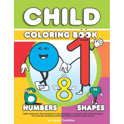 Toddler Coloring book. Baby Activity Book for girls and boys Age 1-3. Acquaintance with numbers and figures. For an early age. Entertainment and train