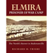 Elmira Prisoner of War Camp: The North's Answer to Andersonville