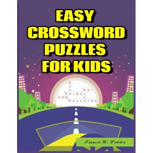 Easy Crossword Puzzles for Kids: 101 Large-Print Crossword Puzzle Book for kids