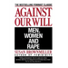 Against Our Will: Men, Women, and Rape