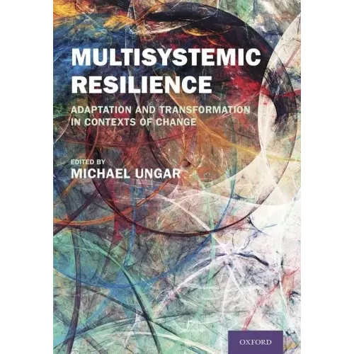 Multisystemic Resilience: Adaptation and Transformation in Contexts of Change
