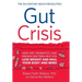 Gut Crisis: How Diet, Probiotics, and Friendly Bacteria Help You Lose Weight and Heal Your Body and Mind