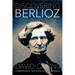 Discovering Berlioz: Essays, Reviews, Talks