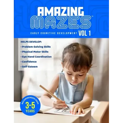 Amazing Mazes Ages 3 to 5 years Cognitive Development Activity Book, 100 pages with 50 Entry-Level Maze Puzzles: Solving Simple Mazes at an Early Age