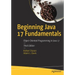 Beginning Java 17 Fundamentals: Object-Oriented Programming in Java 17