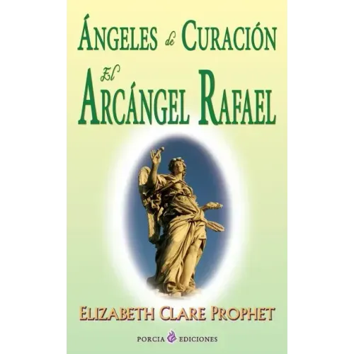 Angeles de curacion. El Arcangel Rafael