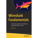 Wireshark Fundamentals: A Network Engineer's Handbook to Analyzing Network Traffic