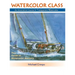 Watercolor Class: An Innovative Course in Transparent Watercolor