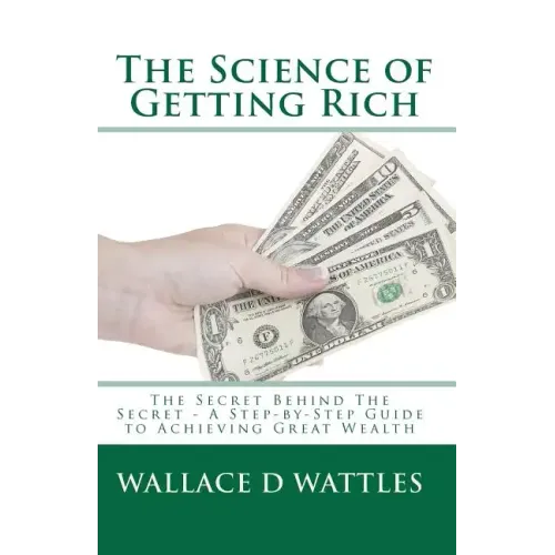 The Science of Getting Rich: The Secret Behind The Secret - A Step-by-Step Guide to Achieving Great Wealth