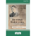 Beyond Survival: A Holocaust memoir (16pt Large Print Edition)
