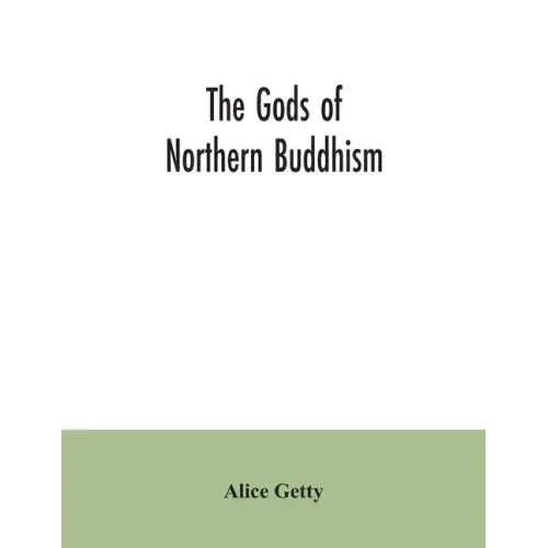 The gods of northern Buddhism: their history, iconography and progressive evolution through the northern Buddhist countries