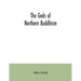 The gods of northern Buddhism: their history, iconography and progressive evolution through the northern Buddhist countries
