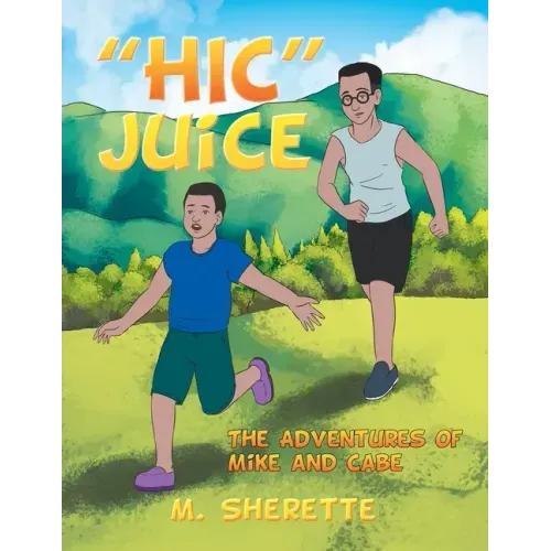 "Hic" Juice: The Adventures of Mike and Cabe