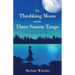 The Throbbing Moon and the Three Season Tango: A Memoir
