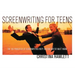 Screenwriting for Teens: The 100 Principles of Screenwriting Every Budding Writer Must Know