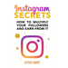 Instagram Secrets: How to multiply your followers and earn from it: A step-by-step guide to start your social influencer business