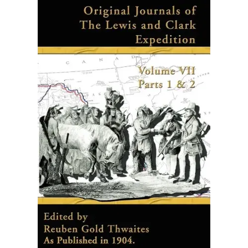 Original Journals of the Lewis and Clark Expedition: 1804-1806, Parts 1 & 2