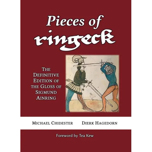Pieces of Ringeck: The Definitive Edition of the Gloss of Sigmund Ainring