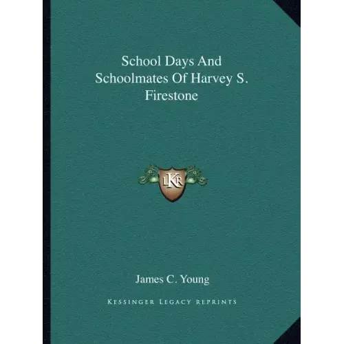 School Days and Schoolmates of Harvey S. Firestone