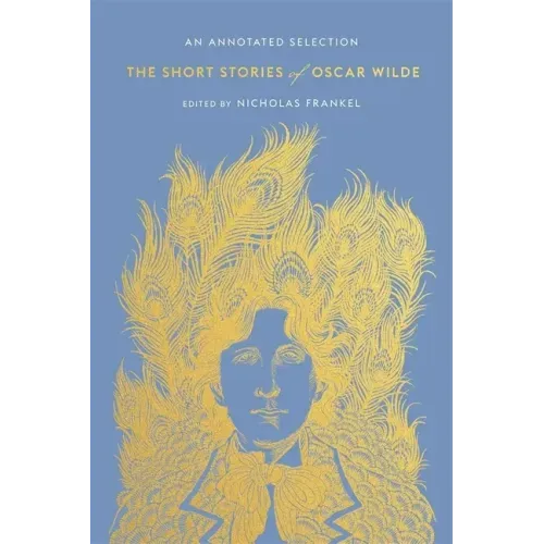 The Short Stories of Oscar Wilde: An Annotated Selection