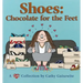 Shoes: Chocolate for the Feet: A Cathy Collection