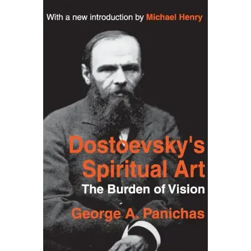 Dostoevsky's Spiritual Art: The Burden of Vision