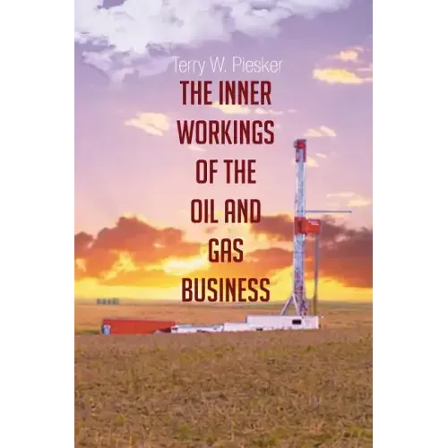 The Inner Workings of the Oil and Gas Business