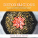 Detoxelicious: Easy Soul Food Inspired 10-Day Detox Cleanse Recipes and Fitness for Super Busy People.