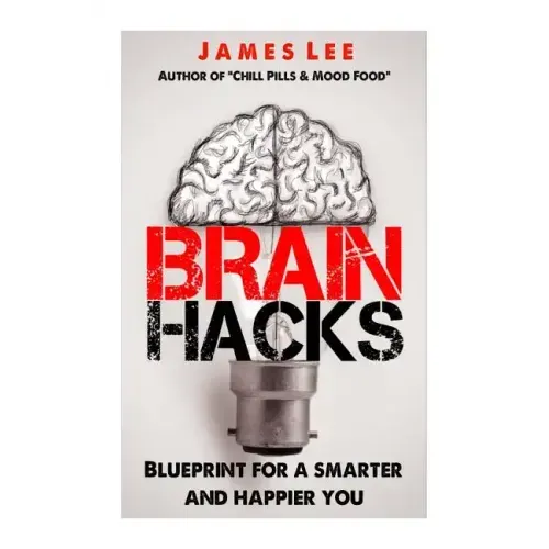 Brain Hacks - Blueprint for a smarter and happier you