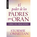 El Poder de Los Padres Que Oran: Libro de Oraciones - Serie Favoritos