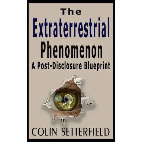 The Extraterrestrial Phenomenon: A Post Disclosure Blueprint