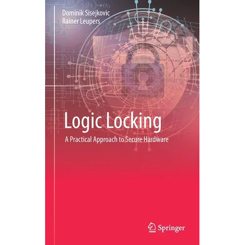 Logic Locking: A Practical Approach to Secure Hardware