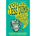 You Are Now Less Dumb: How to Conquer Mob Mentality, How to Buy Happiness, and All the Other Ways to Outsmart Yourself