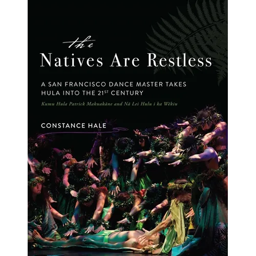 The Natives Are Restless: A San Francisco Dance Master Takes Hula Into the Twenty-First Century