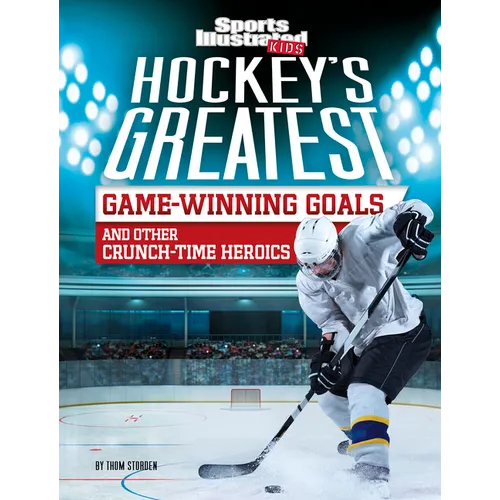 Hockey's Greatest Game-Winning Goals and Other Crunch-Time Heroics - Paperback