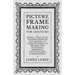 Picture Frame Making for Amateurs - Being Practical Instructions in the Making of Various Kinds of Frames for Paintings, Drawings, Photographs, and En