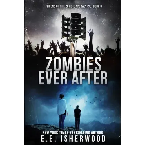 Zombies Ever After: Sirens of the Zombie Apocalypse, Book 6