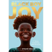 Black Boy Joy: 17 Stories Celebrating Black Boyhood