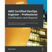 AWS Certified DevOps Engineer - Professional Certification and Beyond: Pass the DOP-C01 exam and prepare for the real world using case studies and rea