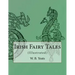 Irish Fairy Tales: (Illustrated)