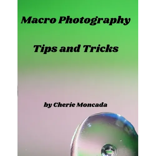 Macro Photography Tips and Tricks