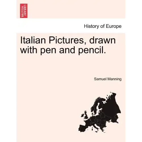 Italian Pictures, Drawn with Pen and Pencil.