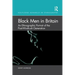 Black Men in Britain: An Ethnographic Portrait of the Post-Windrush Generation