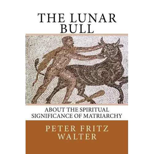 The Lunar Bull: About the Spiritual Significance of Matriarchy