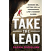 Take the Lead: Hanging On, Letting Go, and Conquering Life's Hardest Climbs